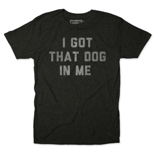 That Dog In Me Tee