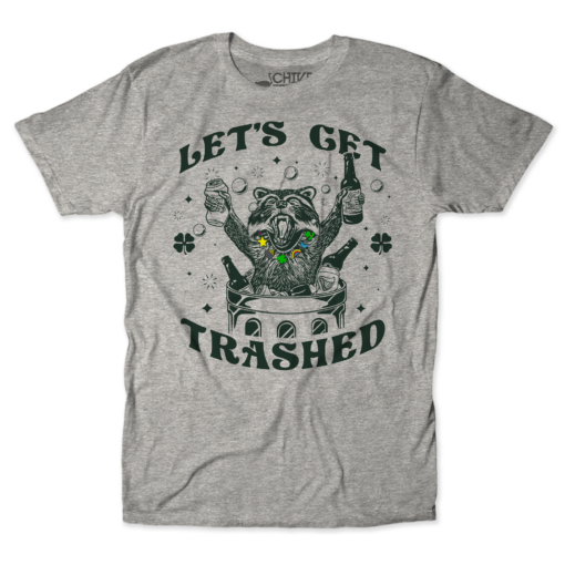 Let's Get Trashed Unisex Tee