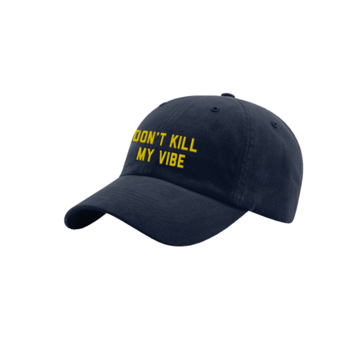 Don't Kill My Vibe Dad Hat